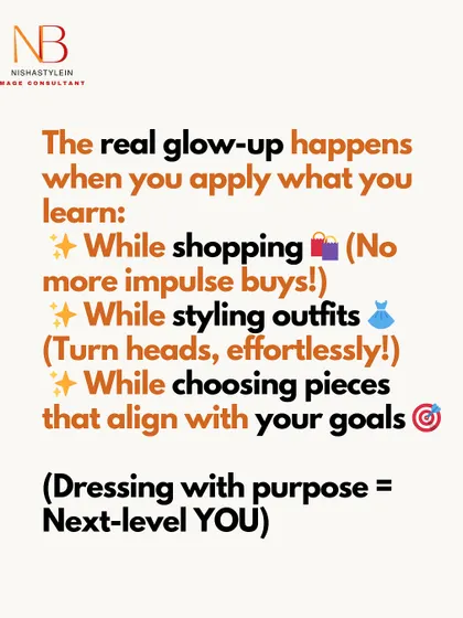 The real glow-up happens when you apply what you learn while shopping, styling outfits, and choosing pieces that align with your goals. Dressing with purpose equals a next-level you.