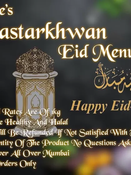 My promise to you for your Eid orders. I serve only healthy and halal food, deliver all over Mumbai, and will provide a refund if you are not satisfied with the quality or quantity. Your happiness is my guarantee.
