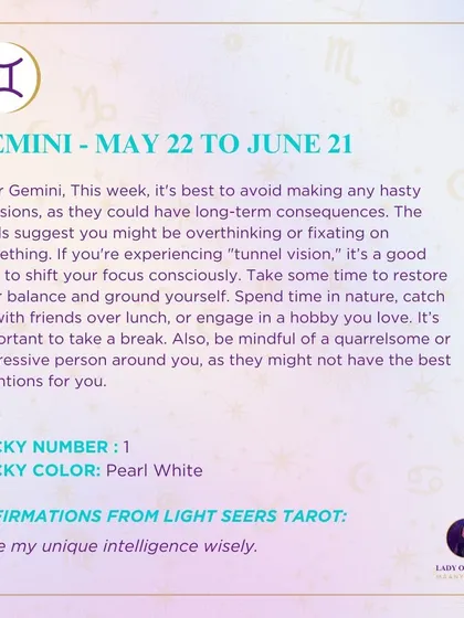 A weekly tarot forecast for Gemini. It's best to avoid making any hasty decisions this week. If you're experiencing "tunnel vision," shift your focus consciously. Take a break and spend time in nature to restore your balance.
