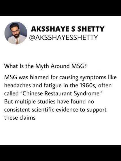 The myth around MSG started in the 1960s with "Chinese Restaurant Syndrome." However, multiple scientific studies have since found no consistent evidence to support claims that it causes headaches or fatigue.