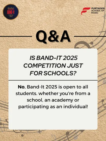 Is the competition just for schools? No, Band-It is open to all students, whether you're from a school, an academy, or participating as an individual.