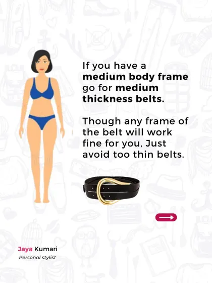 This guide explains how to choose the right belt thickness for your body frame. For a medium body frame, medium thickness belts work best, but you should avoid belts that are too thin.