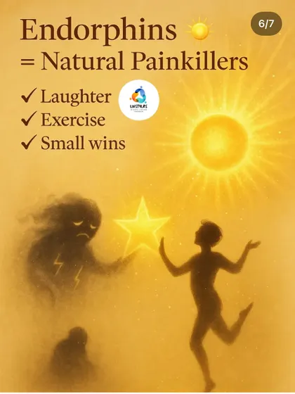 Endorphins are your body's natural painkillers. You can release them through laughter, exercise, and celebrating small victories.