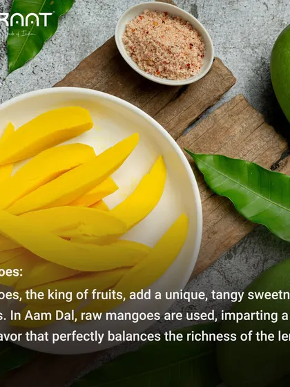 Mangoes, the king of fruits, add a unique, tangy sweetness to our Aam Dal, perfectly balancing the richness of the lentils.