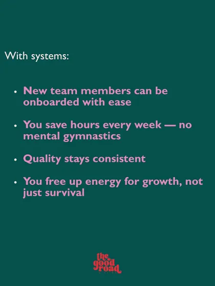The benefits of having systems in place. From easier team onboarding to freeing up your energy for growth, this is why we advocate for building processes early.