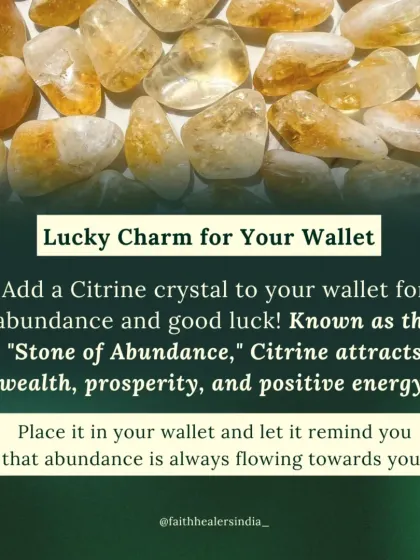 For a lucky charm, add a Citrine crystal to your wallet. Known as the "Stone of Abundance," it attracts wealth and positive energy.