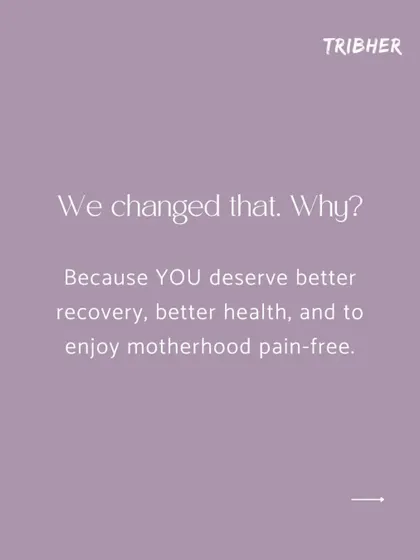 We changed the landscape of postpartum care because you deserve better. Our mission is to help you achieve a better recovery, better health, and enjoy a pain free motherhood.