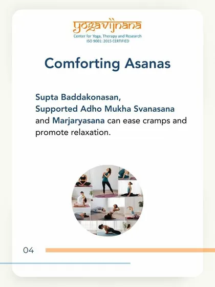Certain comforting asanas like Supta Baddhakonasana and Supported Adho Mukha Svanasana can be particularly beneficial during menstruation to ease cramps and promote relaxation.