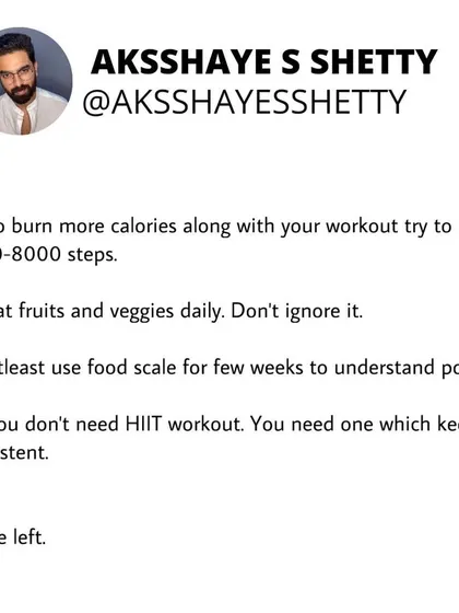 To burn more calories, aim for 7,000-8,000 steps in addition to your workout. Don't ignore fruits and veggies. And you don't need a HIIT workout; you need a workout you can stick with.