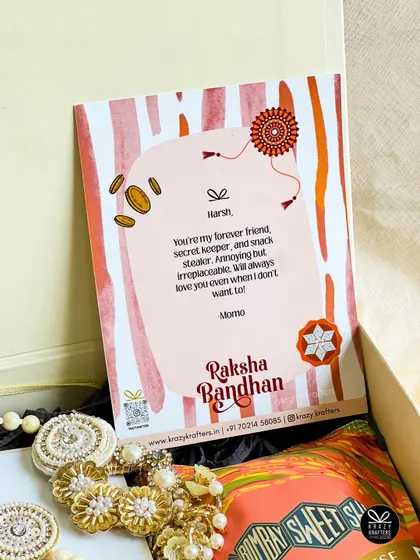 We include personalized Raksha Bandhan cards where you can write your own heartfelt message to your sibling.
