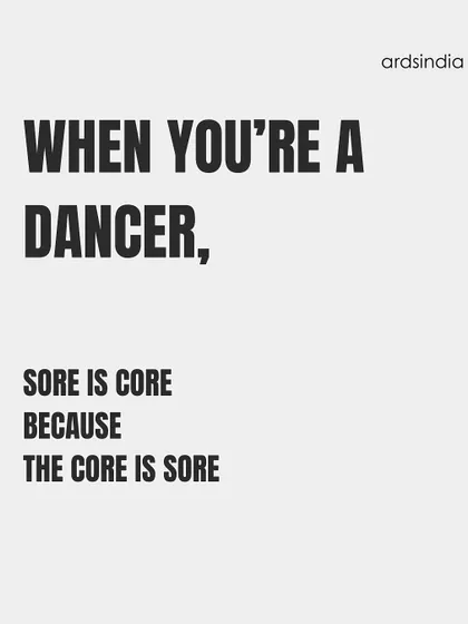 "When you're a dancer, sore is core because the core is sore."