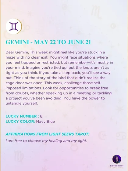 A weekly tarot prediction for Gemini. You might feel like you're stuck in a maze with no clear exit, but remember it's mostly in your mind. You have the power to untangle yourself.