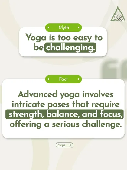 Myth: Yoga is too easy to be challenging. Fact: Advanced yoga involves intricate poses that require serious strength, balance, and focus.