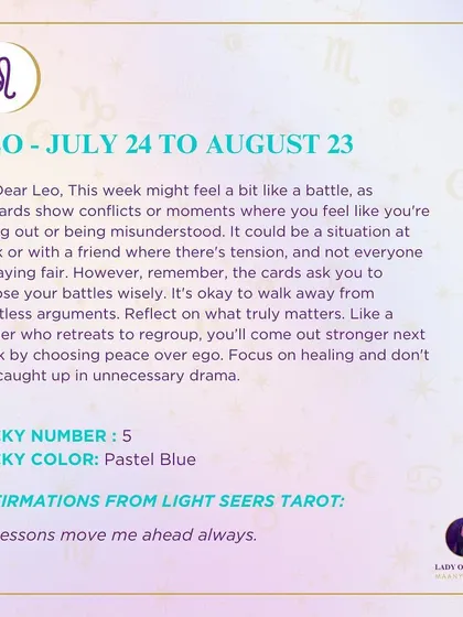 A weekly tarot forecast for Leo. This week might feel like a battle, as the cards show conflicts or moments where you feel you're losing out. The cards ask you to choose your battles wisely and focus on healing.