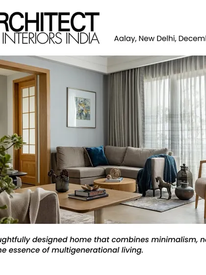 Our Aalay residence was featured in Architect and Interiors India, which noted its thoughtful division into private, public, and shared zones. This approach ensures each family member has personal space while fostering connection in communal areas.