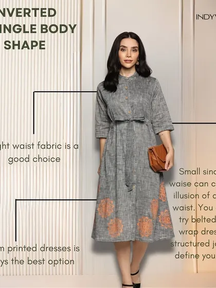 With an inverted triangle body shape, the goal is to create balance by adding volume to the lower body. I suggest bottom-printed dresses, belted styles, and wrap dresses to define your waist and soften your shoulders.