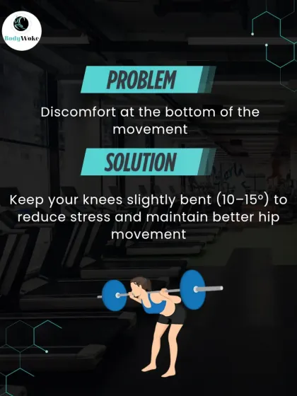 Problem: Discomfort at the bottom of the movement. Solution: Keep your knees slightly bent (10-15 degrees) to reduce stress and allow for better hip movement.