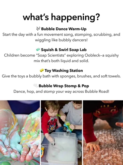 What happens at our Bubble Dance Party? This graphic details the "Soap Scientist" lab where kids explore oobleck, a toy washing station, and a bubble wrap stomp and pop road.