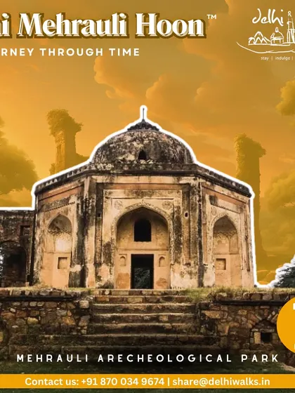 "Mai Mehrauli Hoon," a journey through time. This poster invites you to explore the ancient glory of Mehrauli Archaeological Park, a sprawling complex of tombs, mosques, and stepwells.