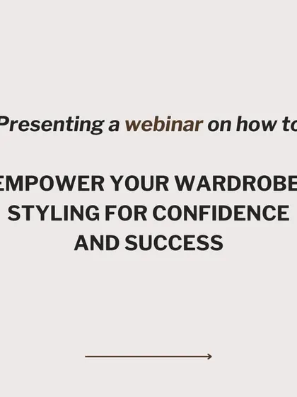 This is an announcement for one of my popular webinars, "Styling for Confidence and Success." These sessions are designed to give you the tools to build a wardrobe that reflects your true self.
