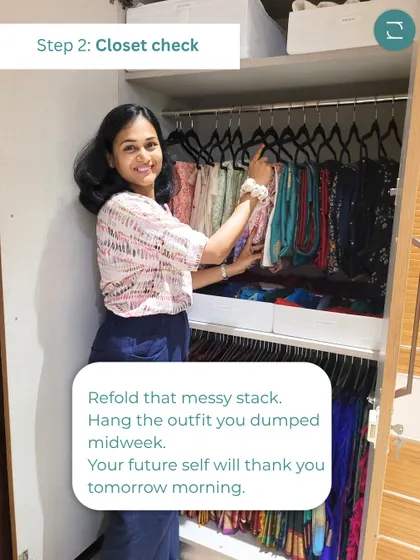 A quick closet check can make your mornings so much easier. Take a moment to refold that messy stack or hang the outfit you dumped on a chair. Your future self will thank you.