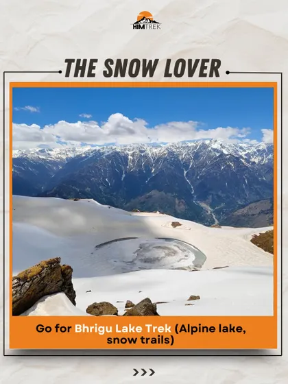 Are you a Snow Lover? Then the Bhrigu Lake trek with its alpine lake and snow trails is for you.