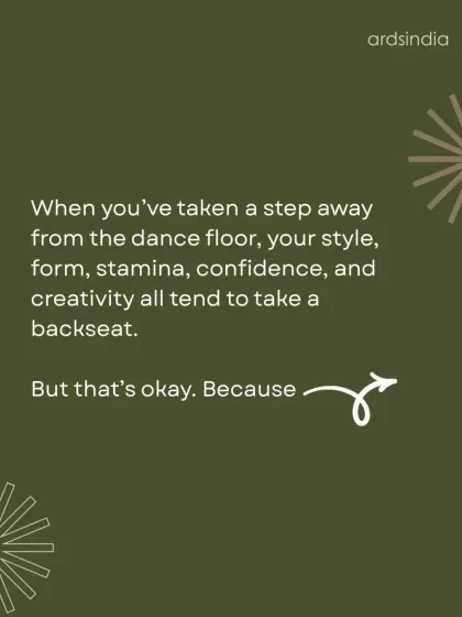 An encouraging message for those returning to dance after a break.