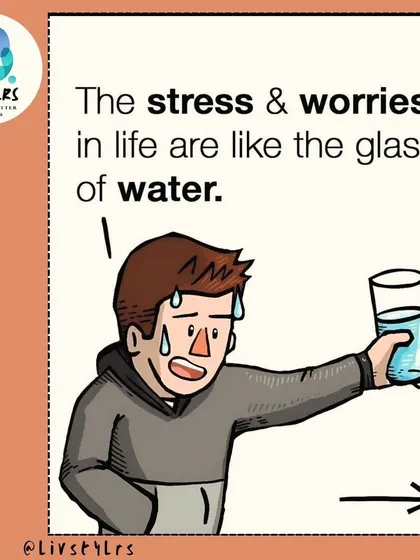 The stress and worries in life are like holding a glass of water. The longer you hold on without putting it down, the heavier it becomes, until it feels paralyzing.