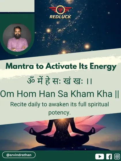 The mantra to activate the Gauri Shankar Rudraksha is "Om Hom Han Sa Kham Kha." Reciting this daily awakens its energy, helping to heal relationships and foster a deeper spiritual connection.