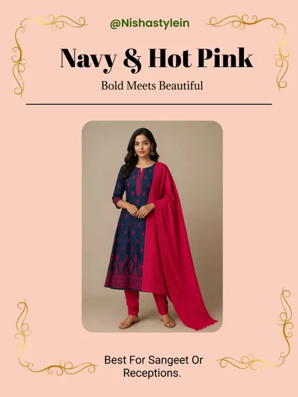For an evening event like a Sangeet or reception, try a bold-meets-beautiful combination like Navy and Hot Pink. It's modern, striking, and unforgettable.