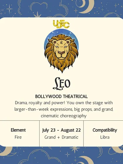 Leo: Bollywood Theatrical. You own the stage with drama, royalty, and power. Think larger-than-life expressions, big props, and grand, cinematic choreography.