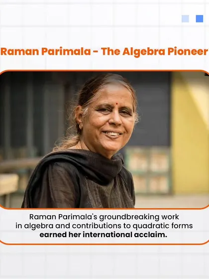 Raman Parimala is celebrated for her pioneering work in algebra. Her contributions, especially to quadratic forms, have gained her international recognition.