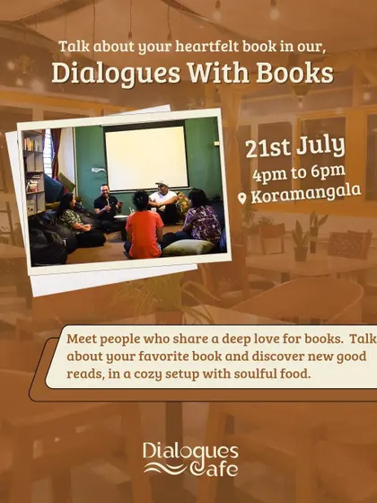 Join us for 'Dialogues With Books', where you can meet people who share a deep love for reading. Talk about your favorite book and discover new ones in a cozy, soulful setup.