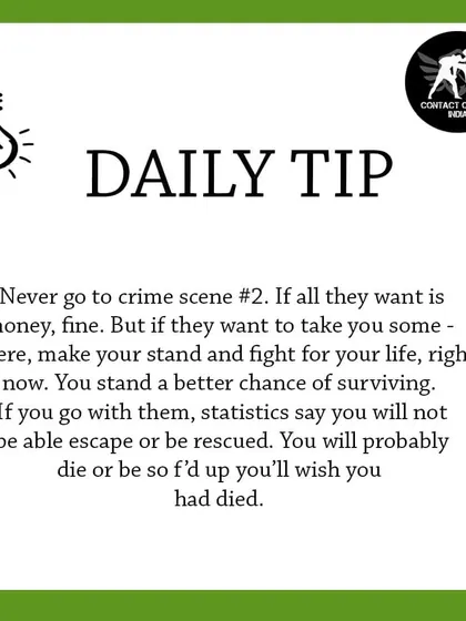A critical survival rule: never let an attacker take you to a second location. If they want to move you, that is where you must fight for your life. Your chances of survival are highest right there.