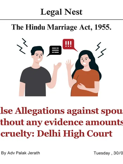 Making false allegations against a spouse without any evidence amounts to cruelty, as per the Delhi High Court. This ruling is a crucial check against the misuse of law and protects individuals from baseless claims.