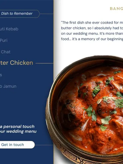 "The first dish she ever cooked for me was butter chicken, so I absolutely had to have it on our wedding menu." We love when food tells a story and becomes a memory of a couple's beginnings.