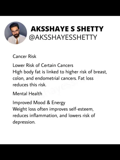 Losing excess body fat lowers your risk of certain cancers, including breast and colon cancer. It also improves mental health, boosts self-esteem, and reduces inflammation, which can lower the risk of depression.