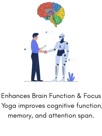 Science shows that yoga enhances brain function and focus. Regular practice can improve cognitive function, memory, and attention span.