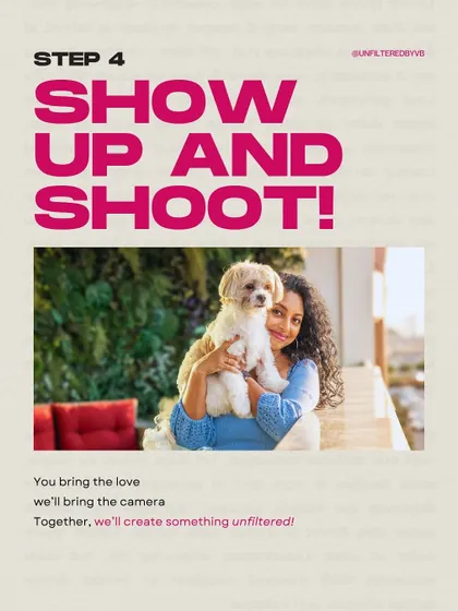 Step 4: Show Up and Shoot! You bring the love, and I'll bring the camera. Together, we'll create something unfiltered and real.