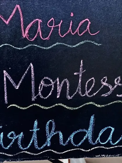 A chalkboard tribute for Dr. Maria Montessori's birthday.