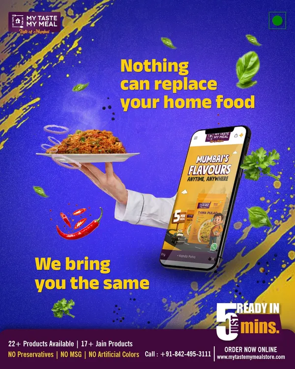 Nothing can replace your home food, and I am here to bring you that same taste. My meals are ready in just 5 minutes, with no preservatives, MSG, or artificial colors.