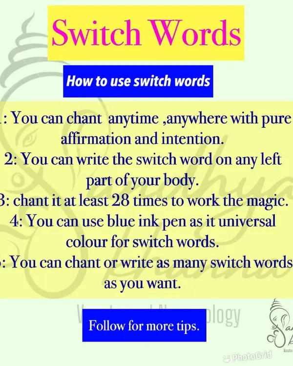 Here are the simple rules for using switch words. You can chant them, write them on your body, and use them anytime you need. The most important thing is to have pure intention and affirm that your wish will come true.