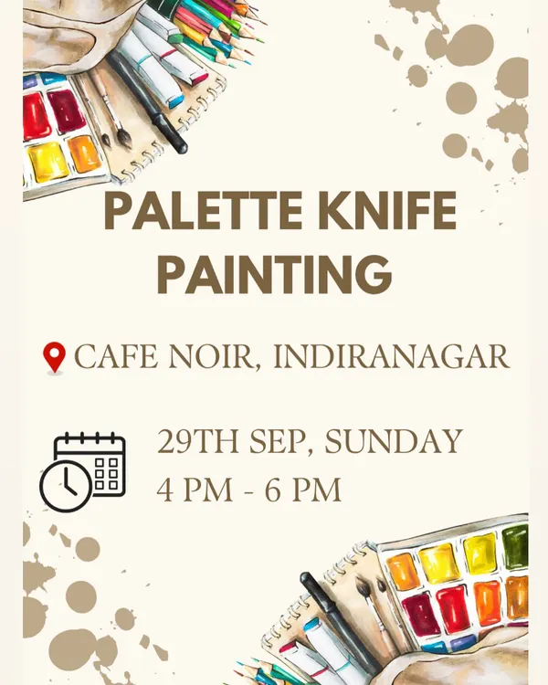 Announcing a Palette Knife Painting workshop at Cafe Noir in Indiranagar. Join us to learn this bold and textured technique.