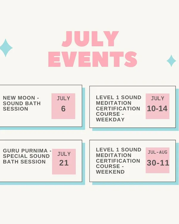 Here is our schedule of events for July. We have New Moon and Guru Purnima special sound bath sessions, as well as Level 1 Certification Courses for both weekday and weekend learners. Stay tuned for more details.