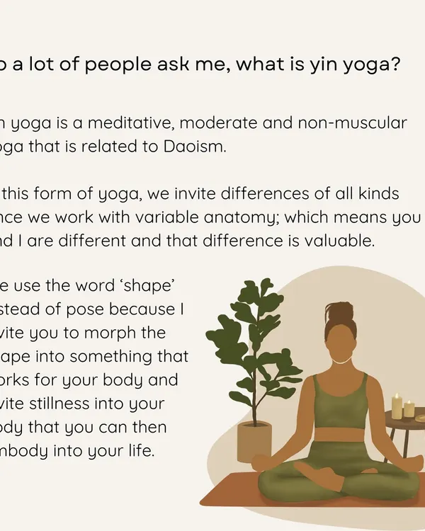 I often get asked, "What is Yin Yoga?" This is my answer. It is a meditative, non-muscular practice rooted in Taoism that honors our differences and invites us to find stillness in a shape that works for our own body.