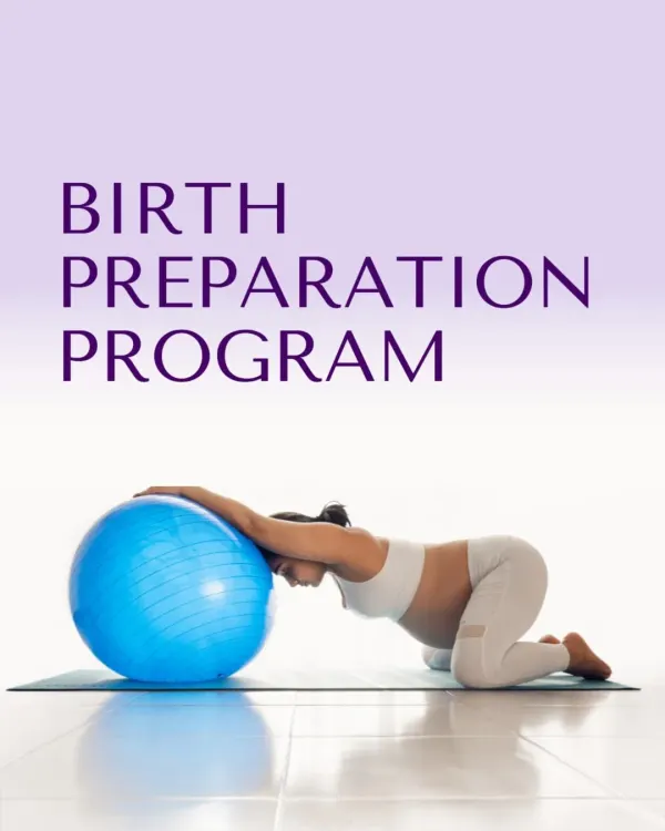 My Birth Preparation Program is your complete guide to feeling physically and mentally ready for labor.