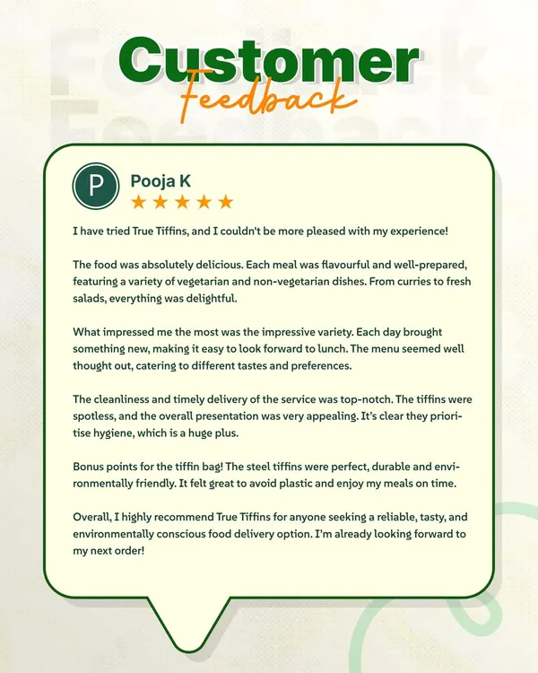 I'd rather let my customers do the talking. Here's some wonderful feedback from Pooja K, who loved the variety, cleanliness, and our eco-friendly steel tiffins.