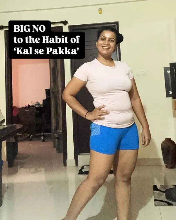 This was me. I know the feeling of procrastination, of saying 'Kal se pakka' (definitely from tomorrow). As a coach and a new mom, holding myself accountable was tough, but I knew I had to start somewhere to get back on track.