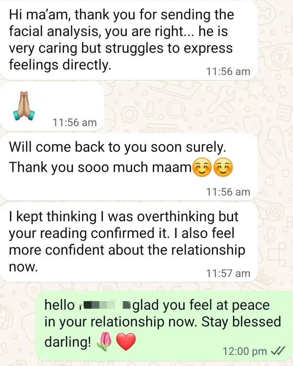 A client's relief after a facial analysis for her relationship. My reading confirmed her partner was caring but struggled to express it, giving her the confidence she needed. This is the clarity I provide for relationship doubts.