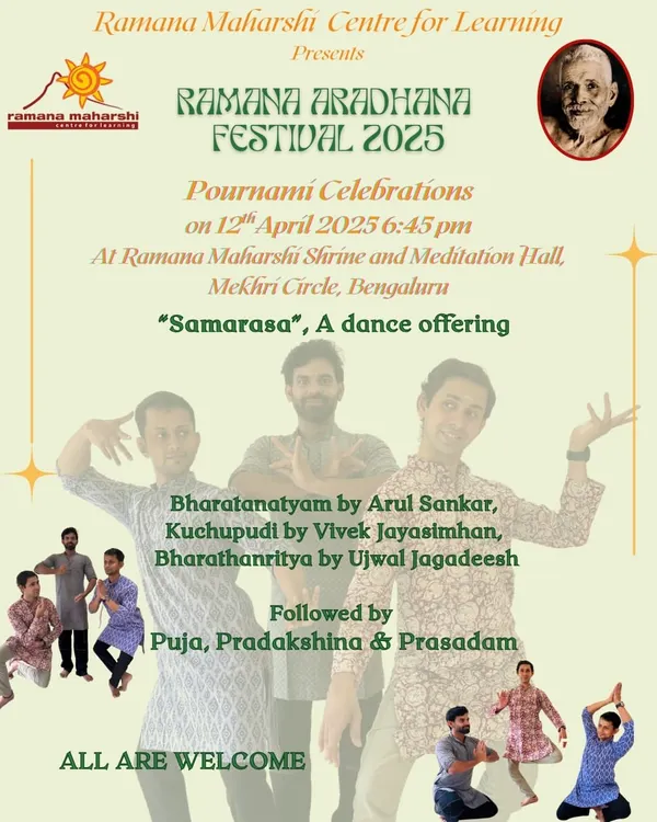 An invitation to the Ramana Aradhana Festival, featuring "Samarasa," a dance offering with Bharatanatyam, Kuchupudi, and Bharathanritya performances. This multi-day festival commemorates Bhagavan's Mahasamadhi with pujas and cultural events.